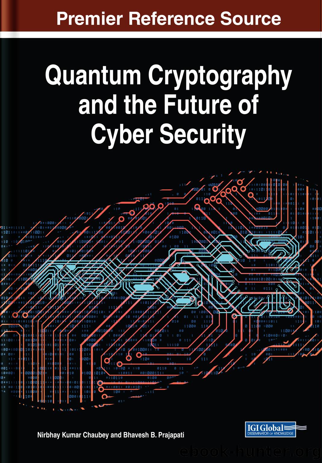 Quantum Cryptography and the Future of Cyber Security by Chaubey Nirbhay