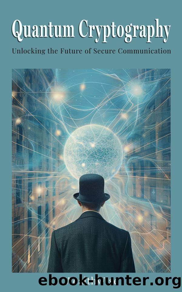 Quantum Cryptography: Unlocking the Future of Secure Communication by Publications WealthWise