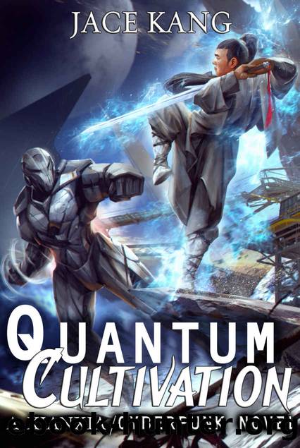 Quantum Cultivation: A Xianxia  Cyberpunk Standalone Novel by Jace Kang