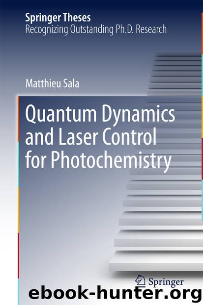 Quantum Dynamics and Laser Control for Photochemistry by Matthieu Sala