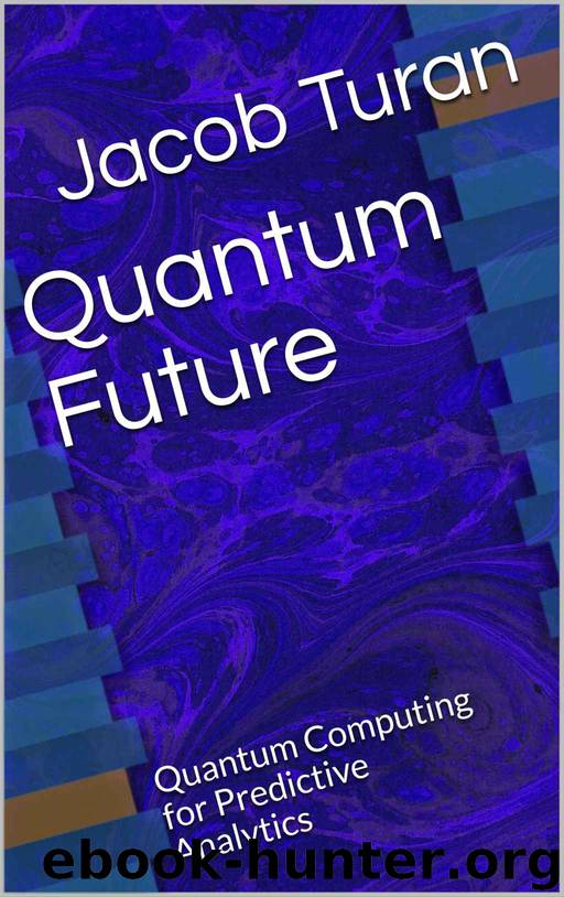 Quantum Future: Quantum Computing for Predictive Analytics by Jacob Turan