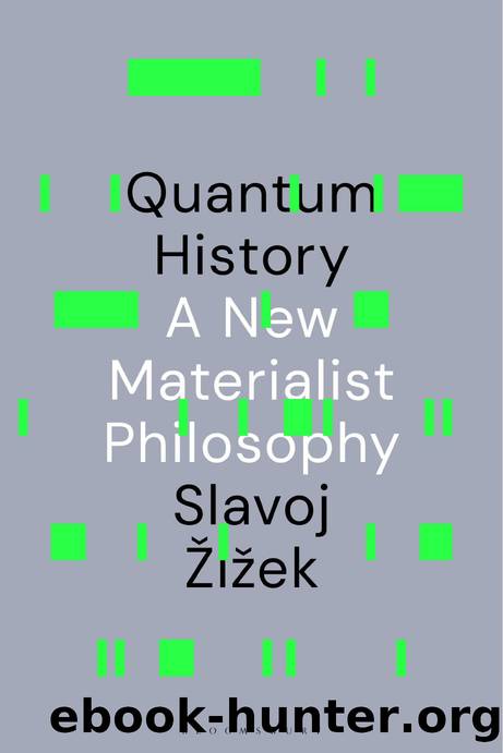 Quantum History: A New Materialist Philosophy by Slavoj Žižek