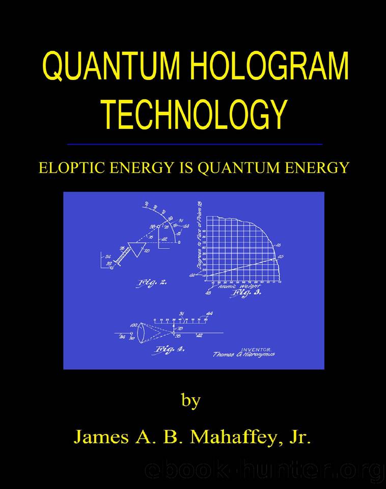 Quantum Hologram Technology: Eloptic Energy is Quantum Energy by Mahaffey Jr. James A. B