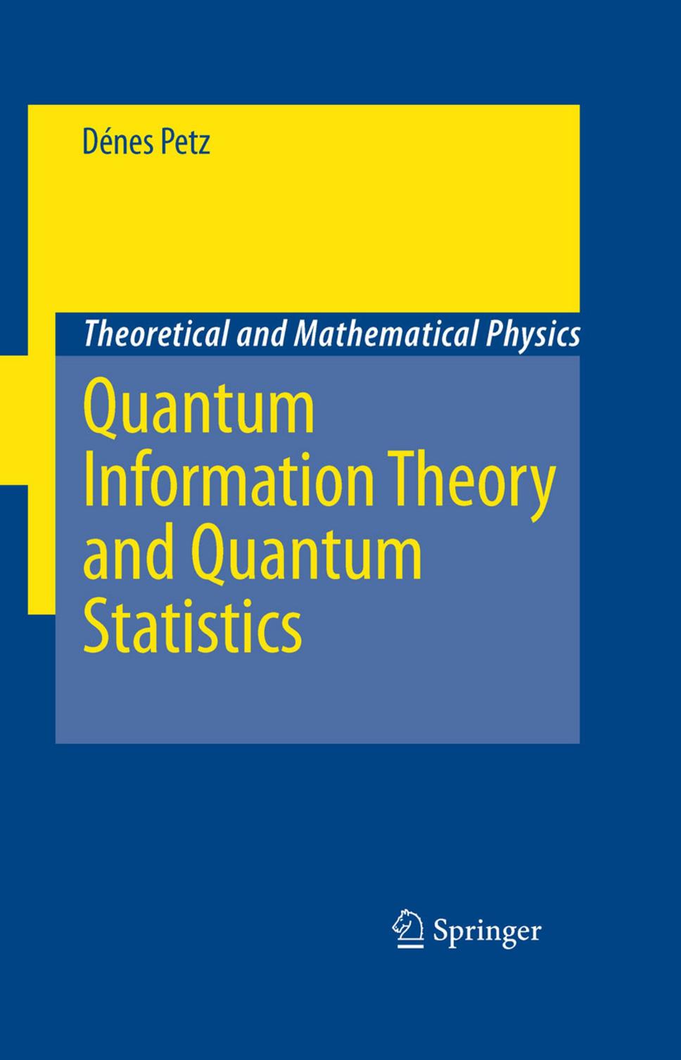 Quantum Information Theory and Quantum Statistics, Denes Petz by Unknown