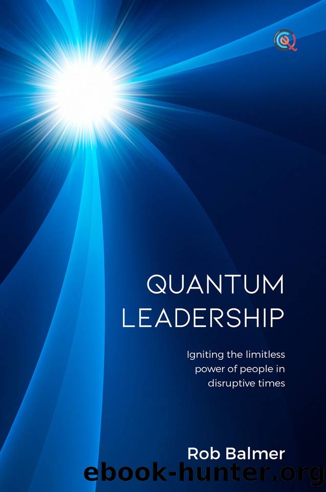 Quantum Leadership: Igniting the limitless power of people in disruptive times by Balmer Robert