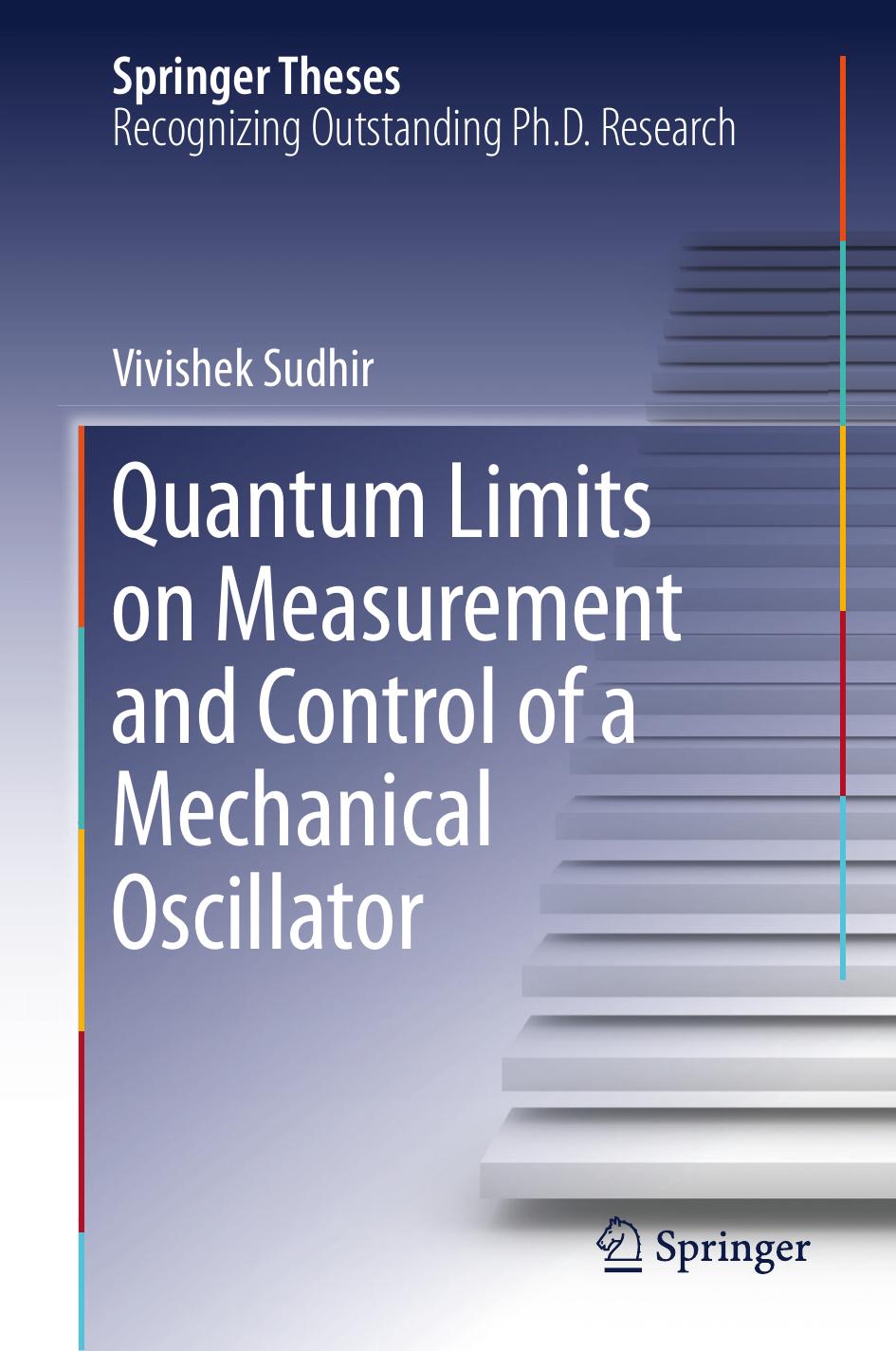 Quantum Limits on Measurement and Control of a Mechanical Oscillator by Vivishek Sudhir (auth.)