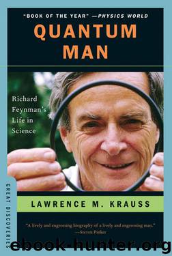 Quantum Man: Richard Feynman's Life in Science by Lawrence M. Krauss