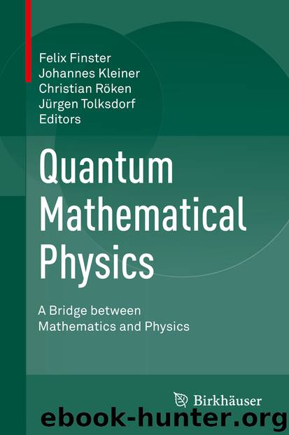 Quantum Mathematical Physics by Felix Finster Johannes Kleiner Christian Röken & Jürgen Tolksdorf