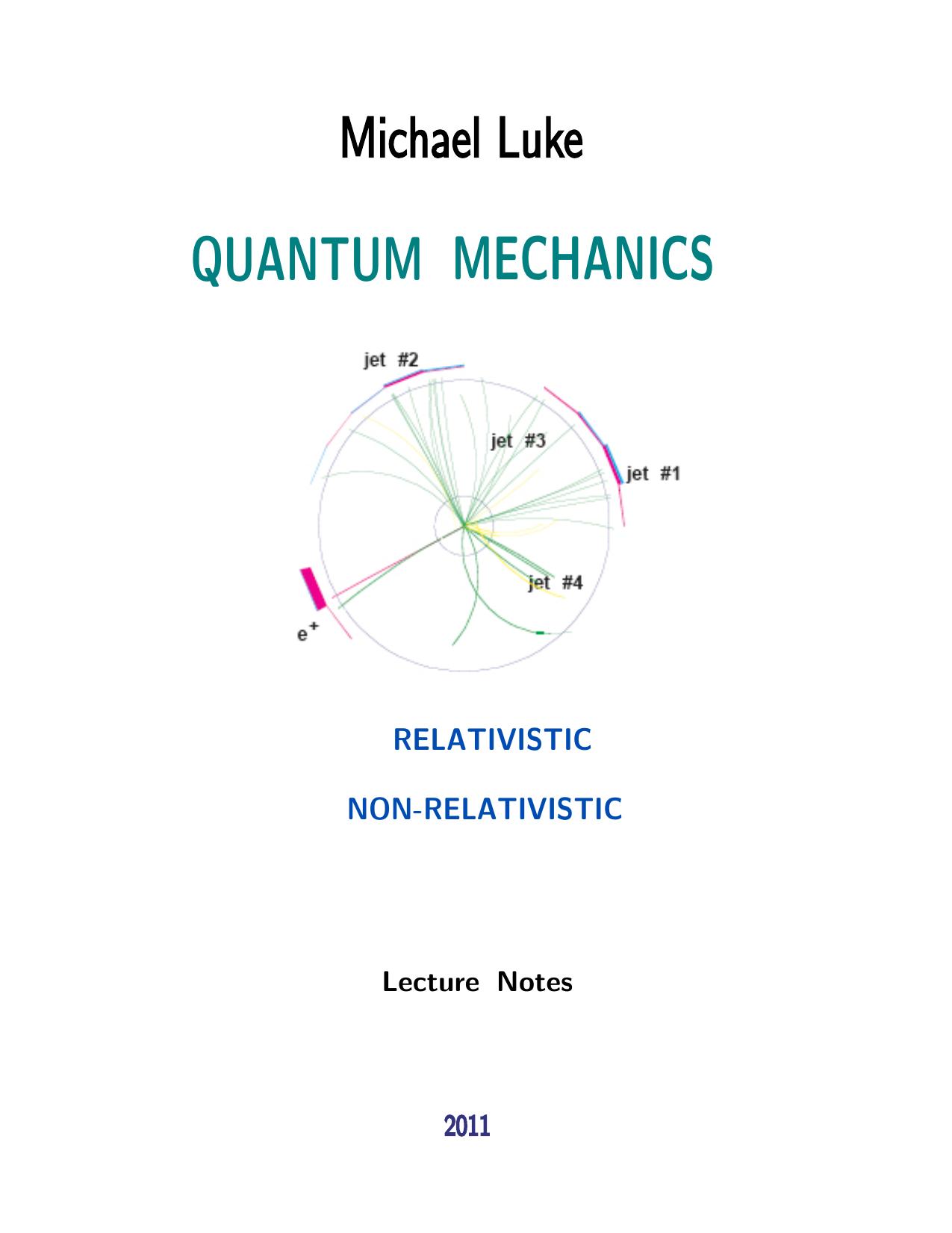 Quantum Mechanics - Relativistic, Non-Relativistic [Lect. Notes PHY 2403F] by M. Luke