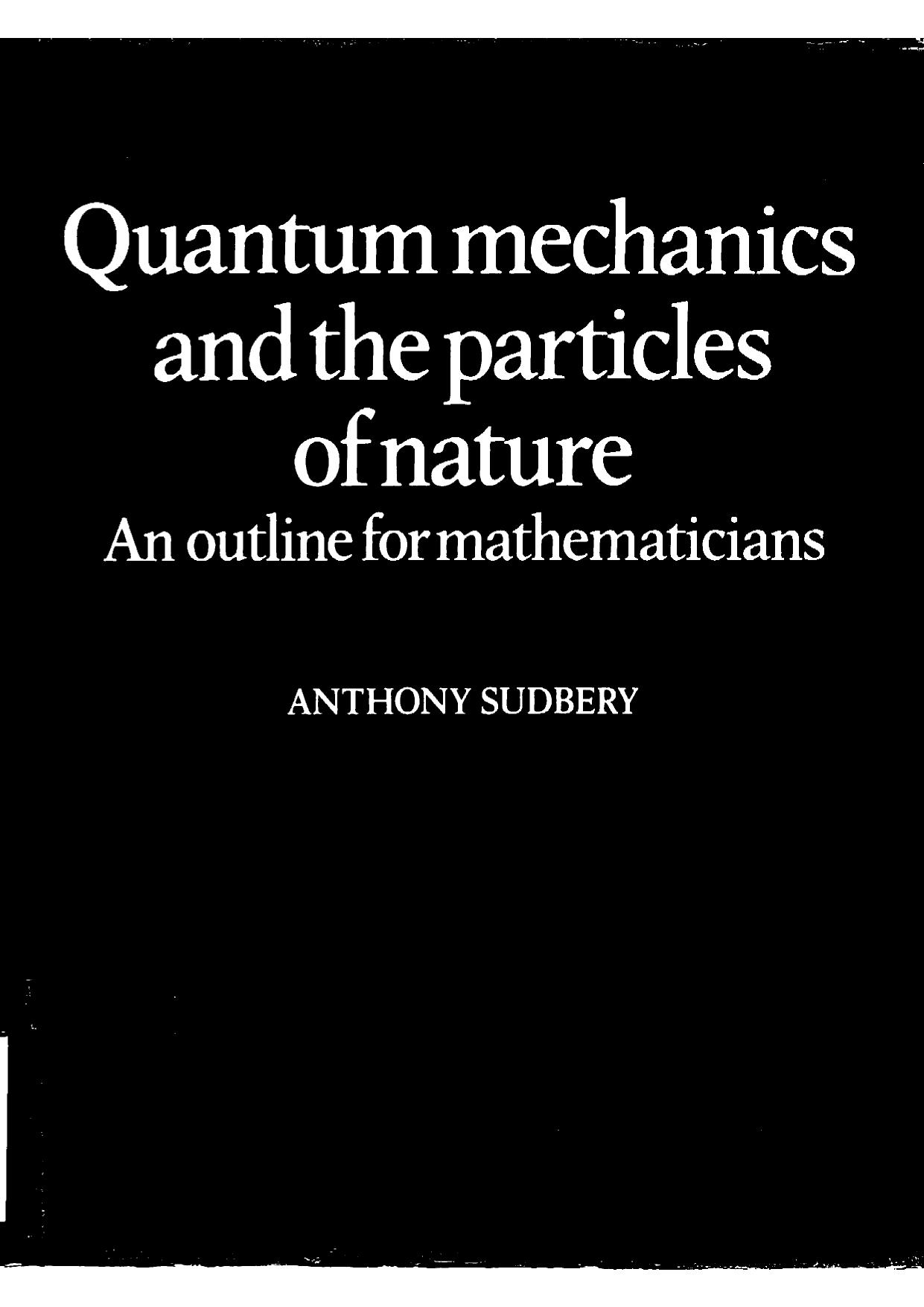 Quantum Mechanics And The Particles Of Nature by Anthony Sudbery