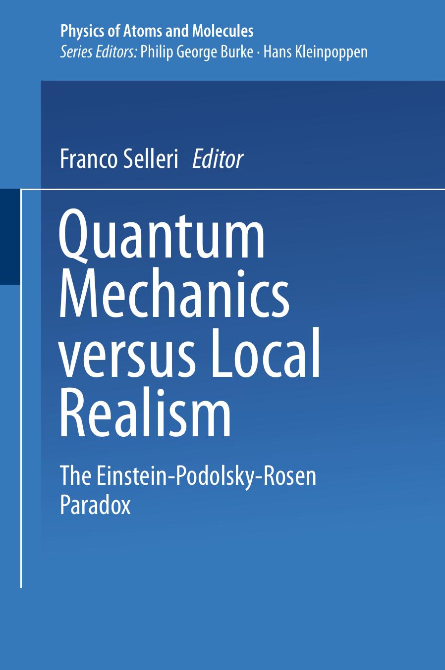 Quantum Mechanics Versus Local Realism: The Einstein-Podolsky-Rosen Paradox by Franco Selleri (auth.) Franco Selleri (eds.)
