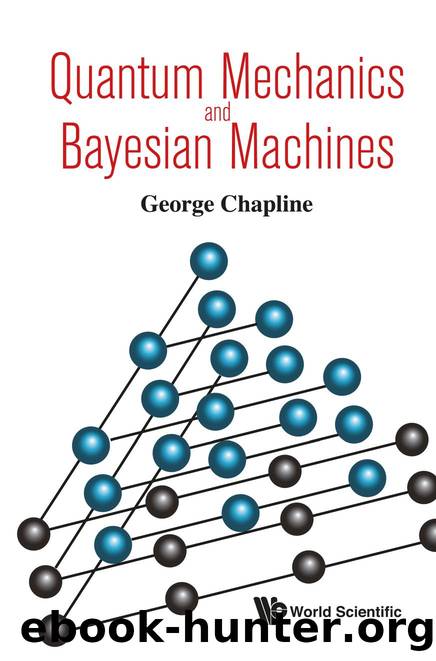 Quantum Mechanics and Bayesian Machines (193 Pages) by George Chapline