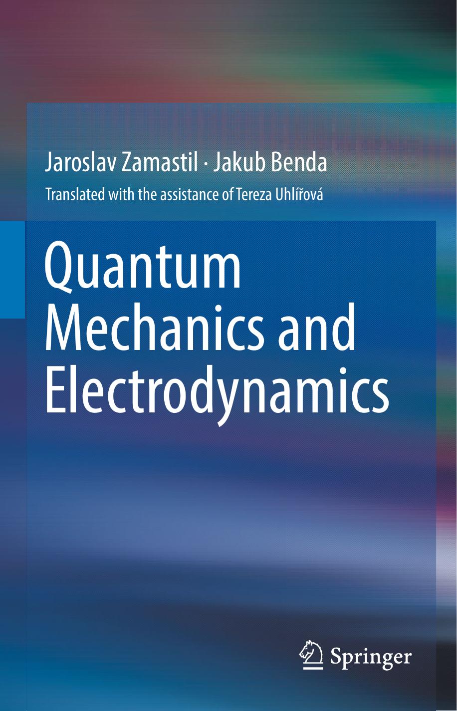 Quantum Mechanics and Electrodynamics by Jaroslav Zamastil Jakub Benda Tereza Uhlířová
