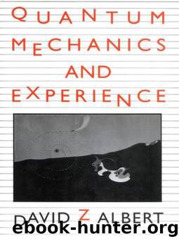 Quantum Mechanics and Experience by David Z. Albert