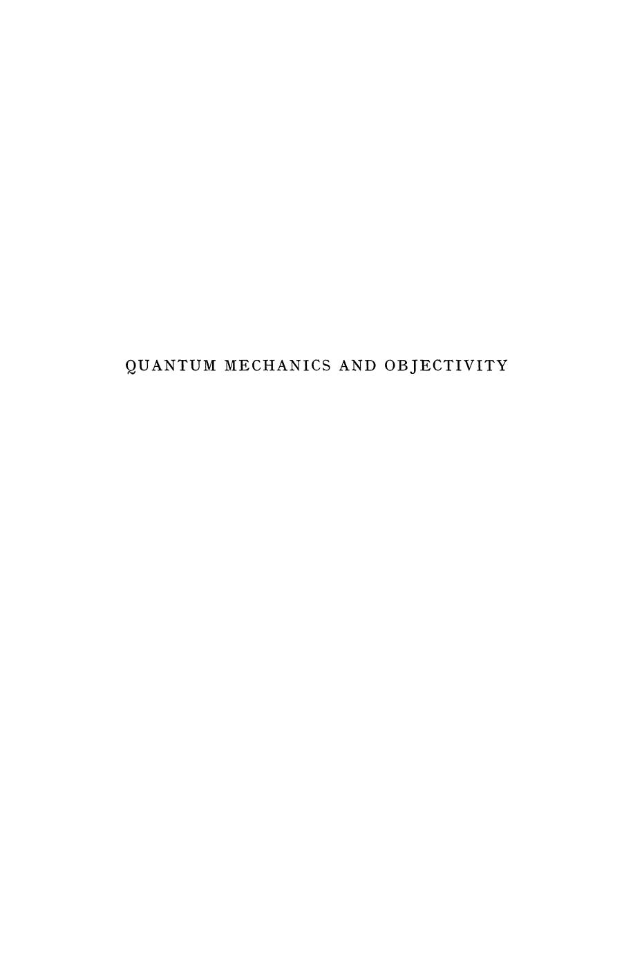 Quantum Mechanics and Objectivity: A Study of the Physical Philosophy of Werner Heisenberg by Patrick A. Heelan