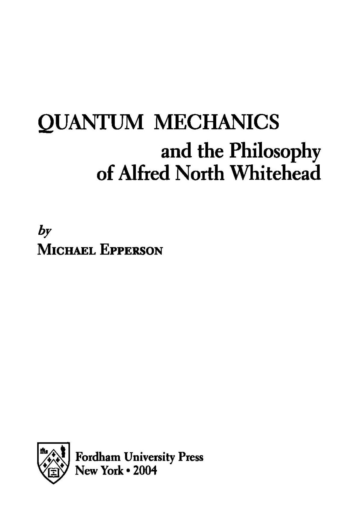 Quantum Mechanics and the Philosophy of Alfred North Whitehead by Michael Epperson