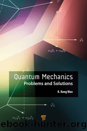 Quantum Mechanics by Wan K. Kong;