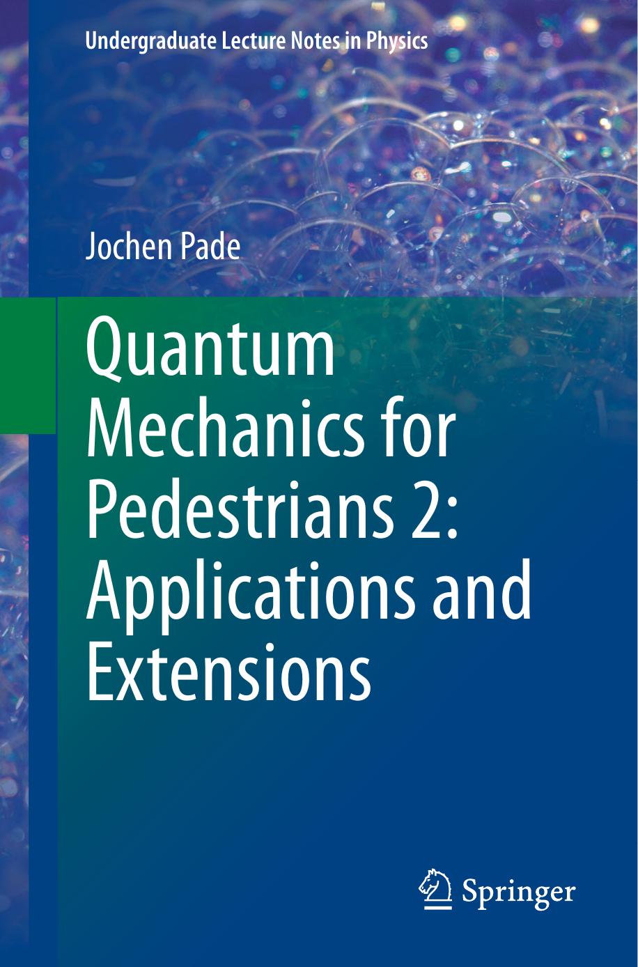 Quantum Mechanics for Pedestrians 2: Applications and Extensions (Undergraduate Lecture Notes in Physics) by Unknow