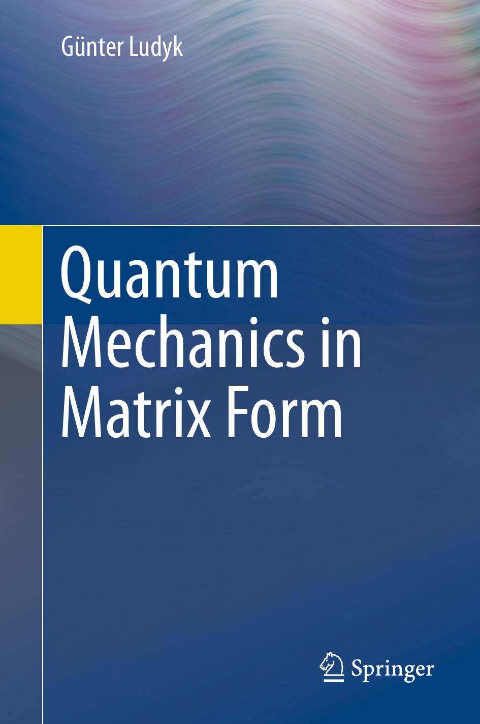 Quantum Mechanics in Matrix Form by Günter Ludyk