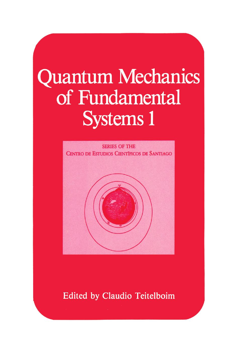 Quantum Mechanics of Fundamental Systems 1 by Stephen L. Adler (auth.) Claudio Teitelboim (eds.)