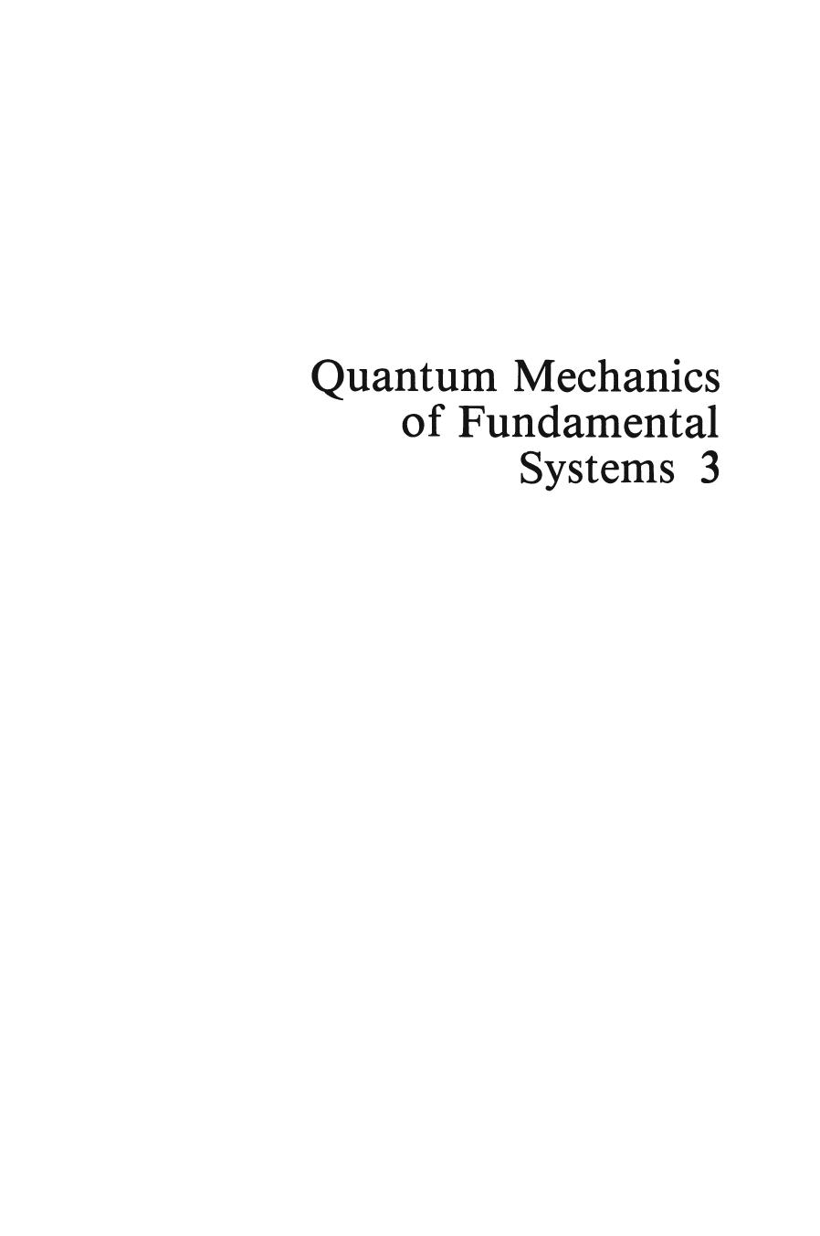 Quantum Mechanics of Fundamental Systems 3 by Daniel P. Arovas (auth.) Claudio Teitelboim Jorge Zanelli (eds.)