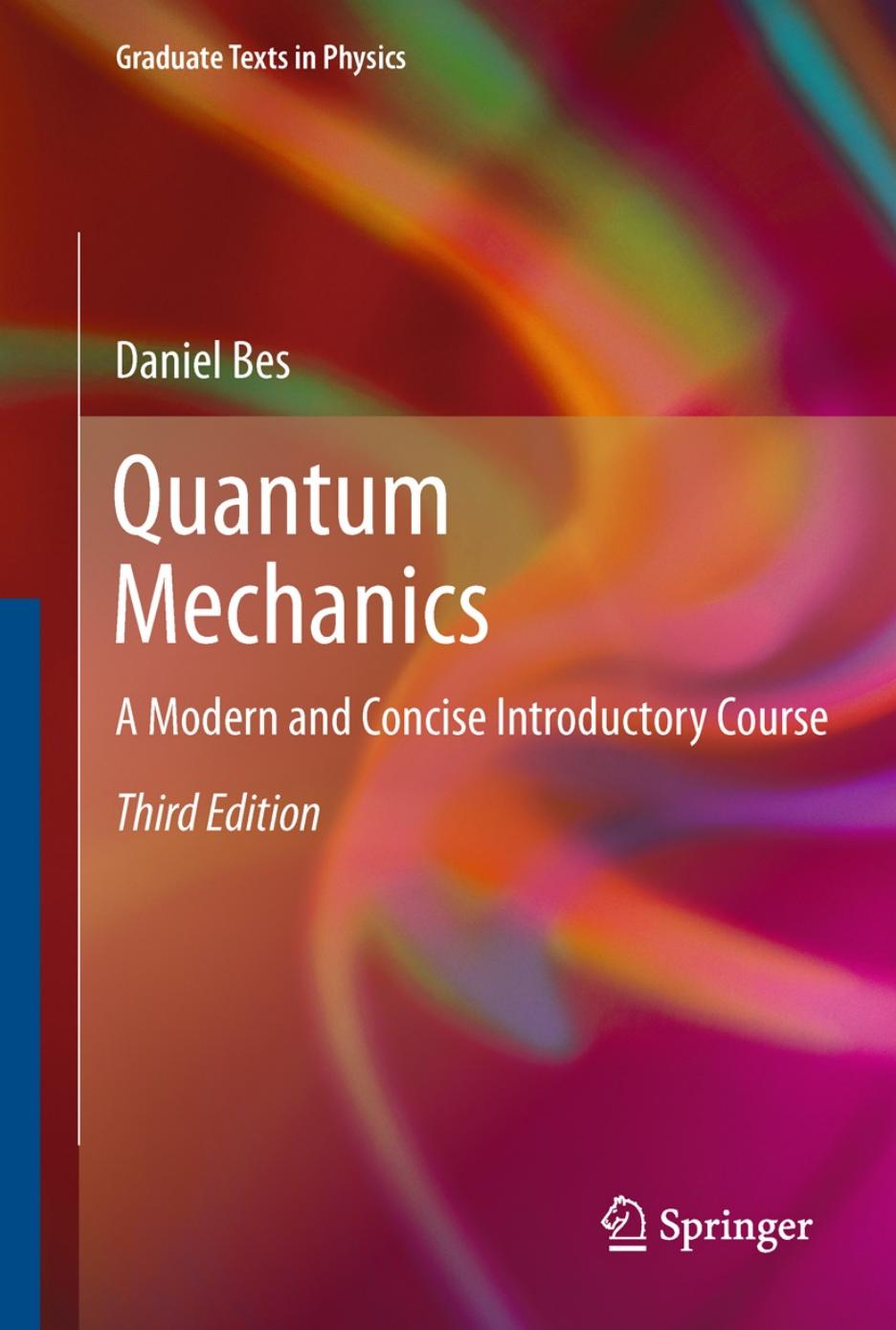 Quantum Mechanics: A Modern and Concise Introductory Course by Daniel Bes (auth.)
