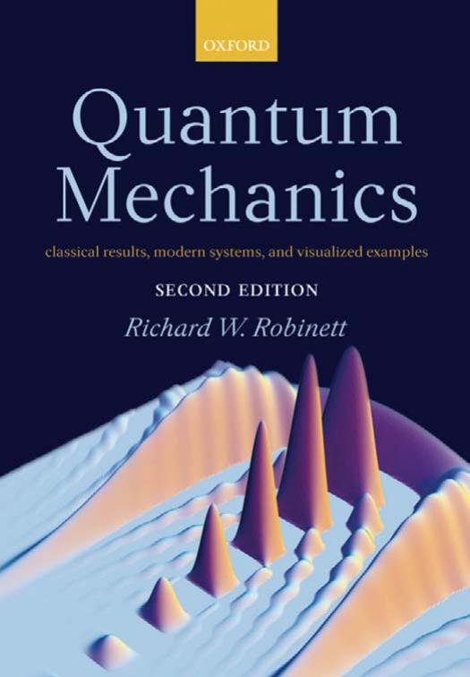 Quantum Mechanics: Classical Results, Modern Systems, and Visualized Examples, 2nd Edition by Richard Robinett