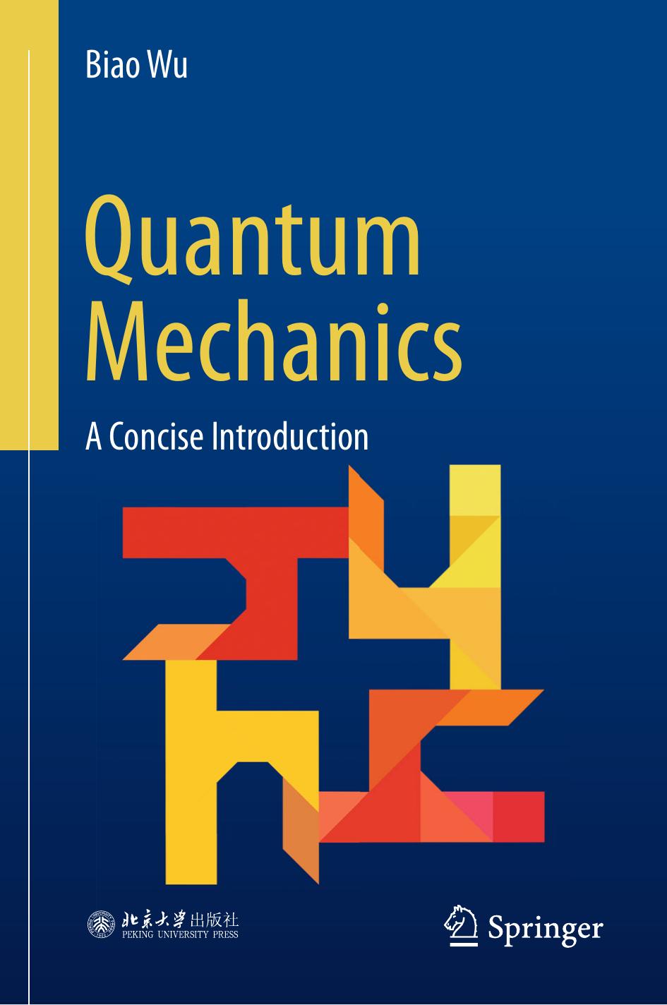 Quantum Mechanics. A Concise Introduction by Biao Wu