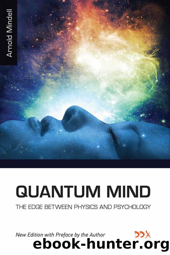 Quantum Mind: The Edge Between Physics and Psychology (Deep Democracy Classics Series) by Mindell Arnold