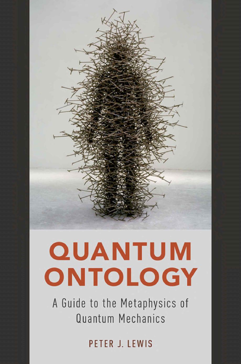 Quantum Ontology: A Guide to the Metaphysics of Quantum Mechanics by Peter J. Lewis