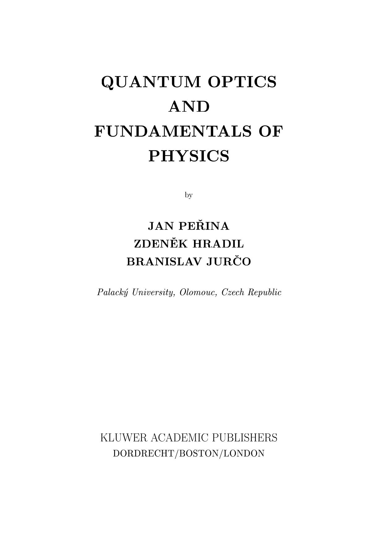 Quantum Optics and Fundamentals of Physics by J. Perina Z. Hradil B. Jurco