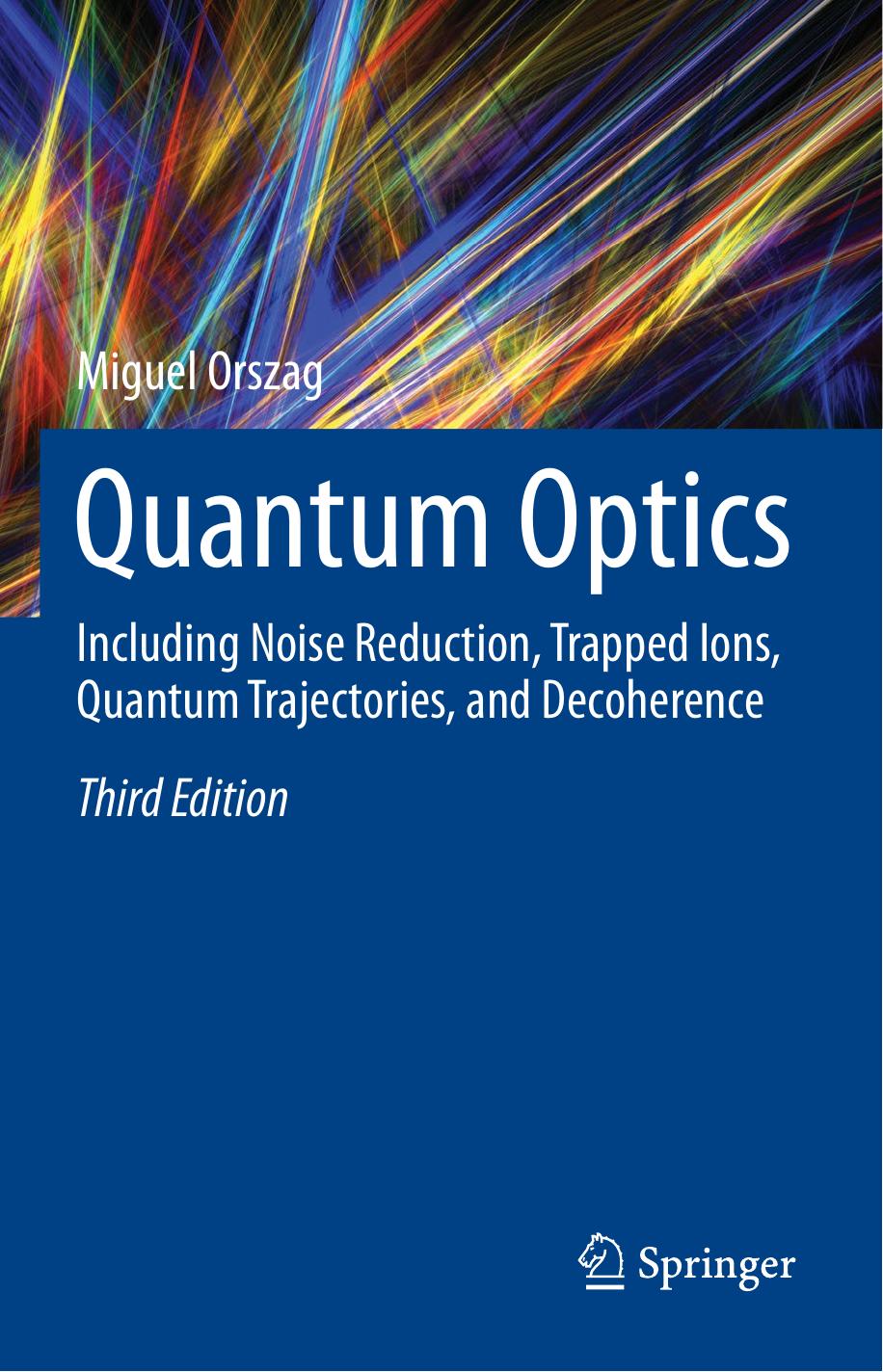 Quantum Optics: Including Noise Reduction, Trapped Ions, Quantum Trajectories, and Decoherence by Miguel Orszag (auth.)