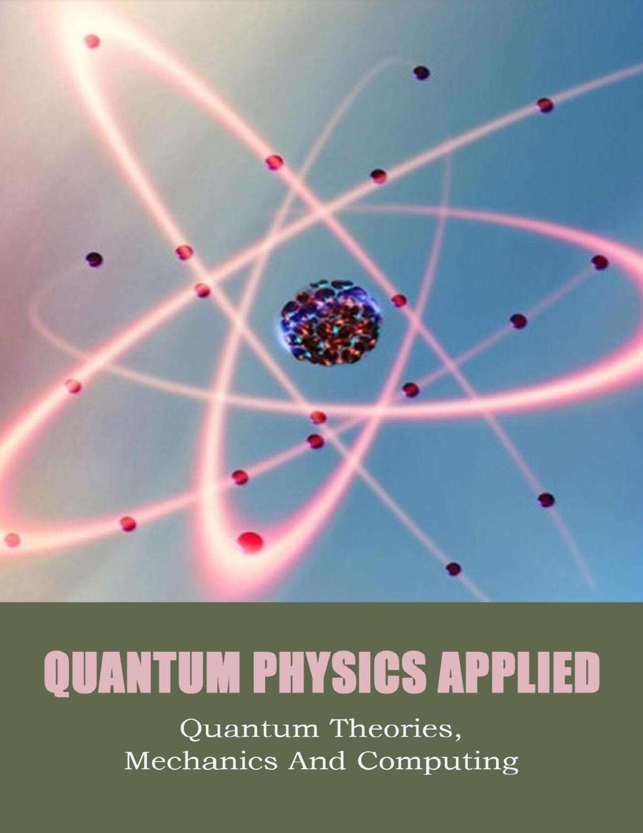 Quantum Physics Applied: Quantum Theories, Mechanics And Computing by Plane Waldo