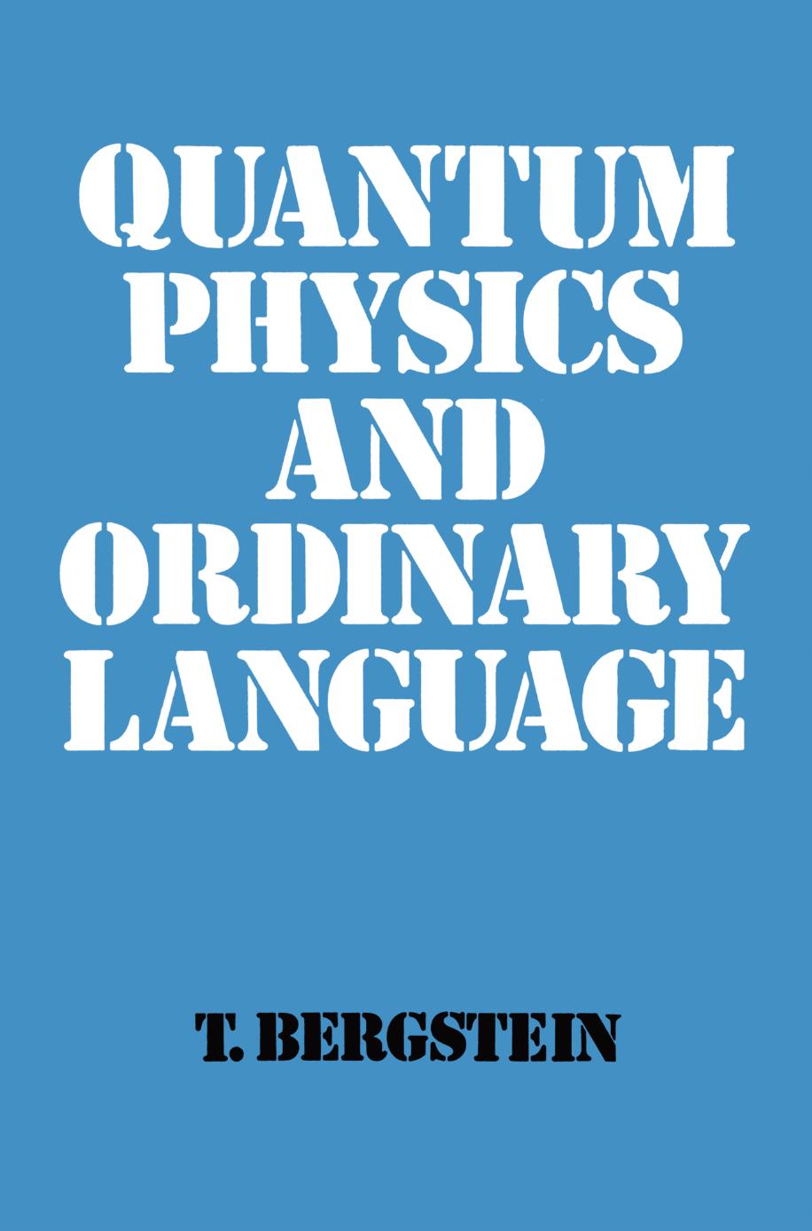 Quantum Physics and Ordinary Language by T. Bergstein (auth.)