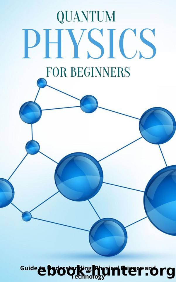 Quantum Physics for Beginners: Guide to Understanding Physical Science and Technology by Warner James R. Warner