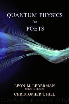 Quantum Physics for Poets by Leon M. Lederman;Christopher T. Hill