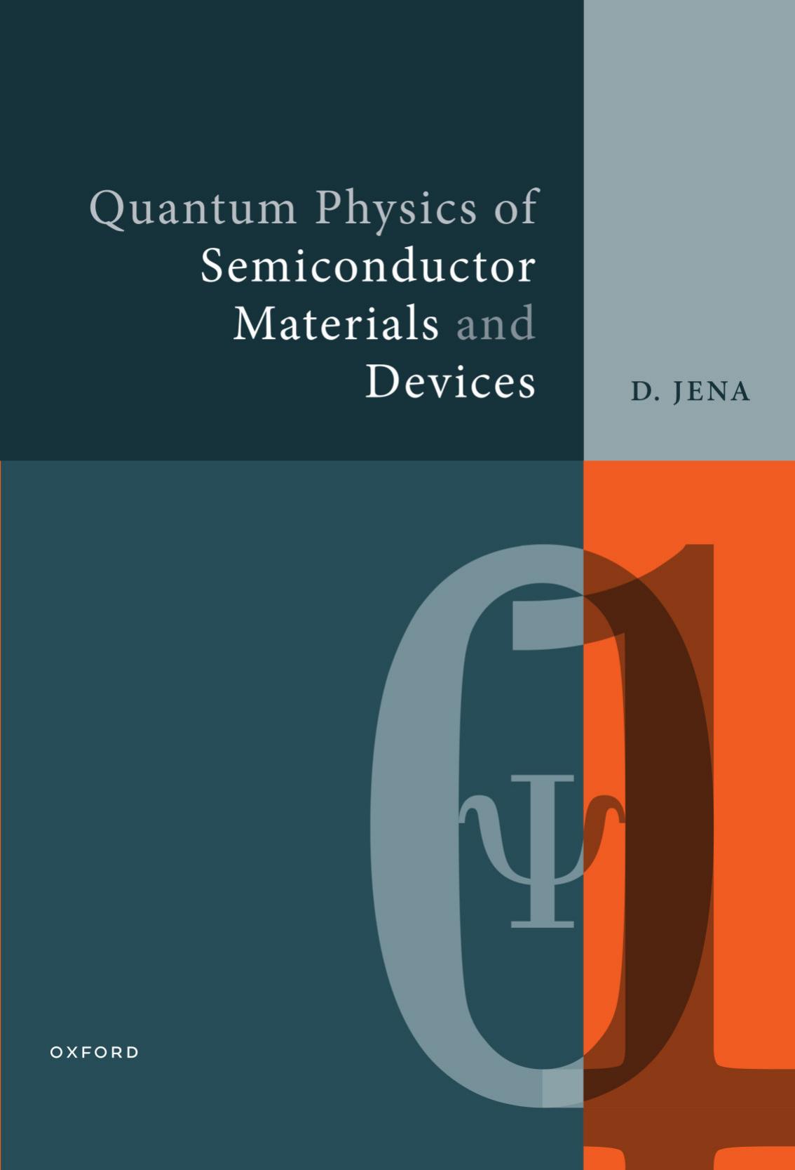 Quantum Physics of Semiconductor Materials and Devices by Debdeep Jena