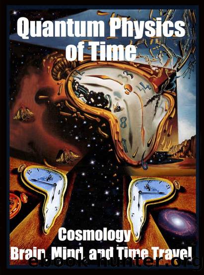 Quantum Physics of Time:: Cosmology, Brain, Mind, and Time Travel by unknow