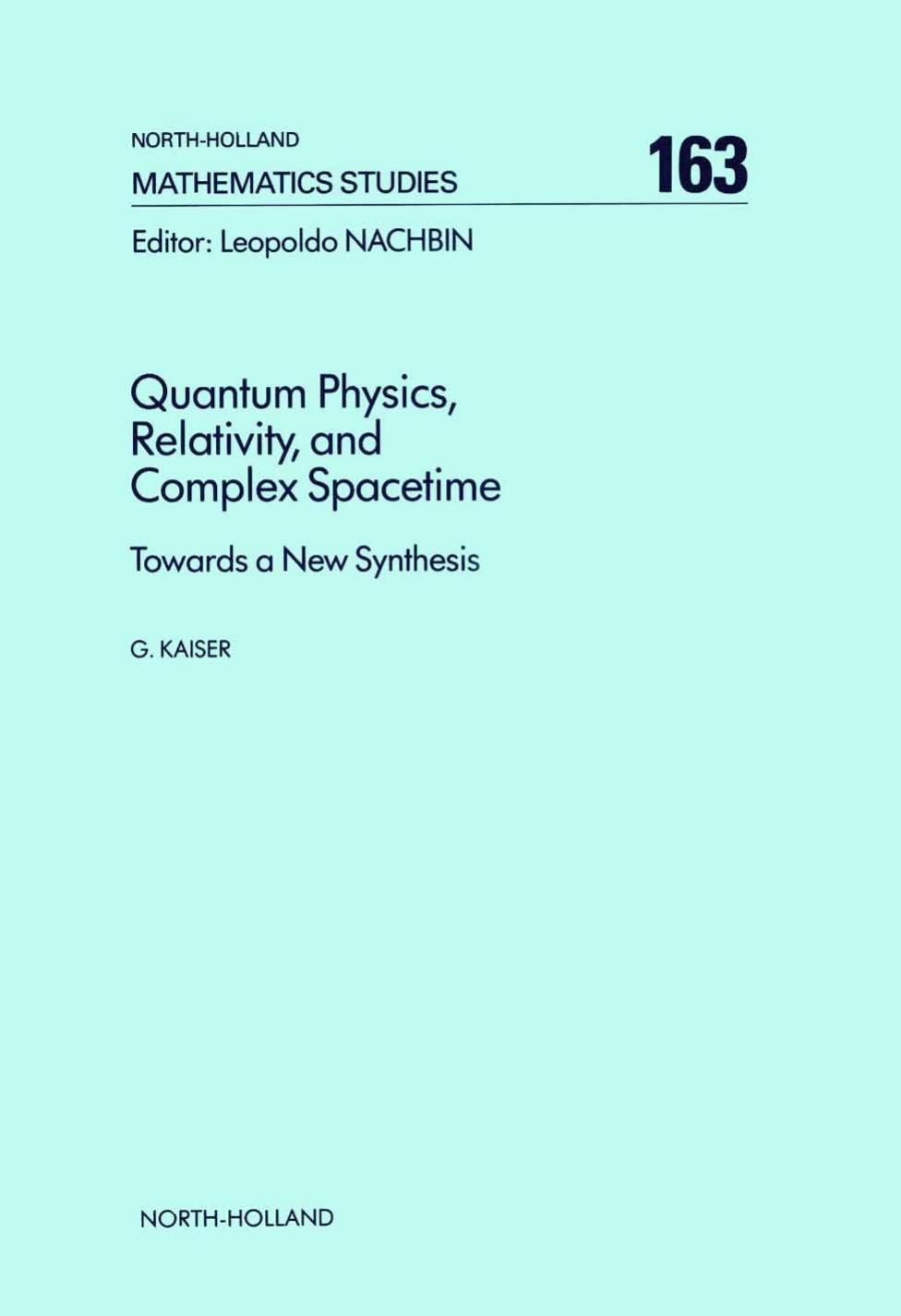 Quantum Physics, Relativity, and Complex Spacetime by Towards a New Synthesis