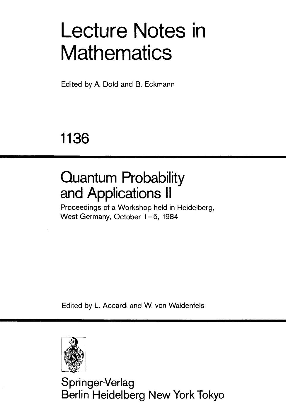 Quantum Probability and Applications II: Proceedings of a Workshop held in Heidelberg, West Germany, October 1â5, 1984 by Luigi Accardi Stefano Olla (auth.) Luigi Accardi Wilhelm von Waldenfels (eds.)