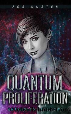 Quantum Proliferation: A Near-Future CyberPunk Thriller (Entangled Fates Book 2) by Joe Kuster