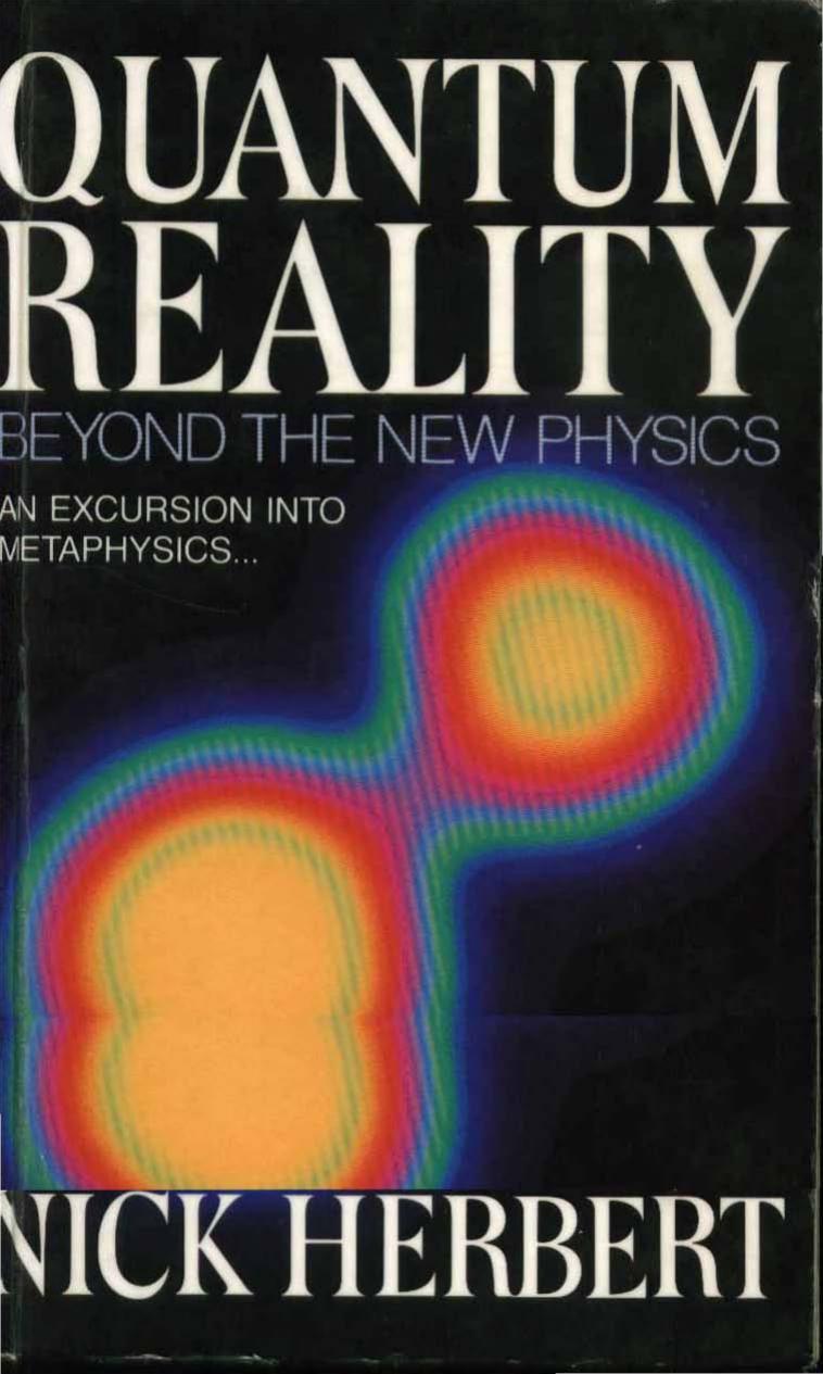 Quantum Reality: Beyond the New Physics by Nick Herbert