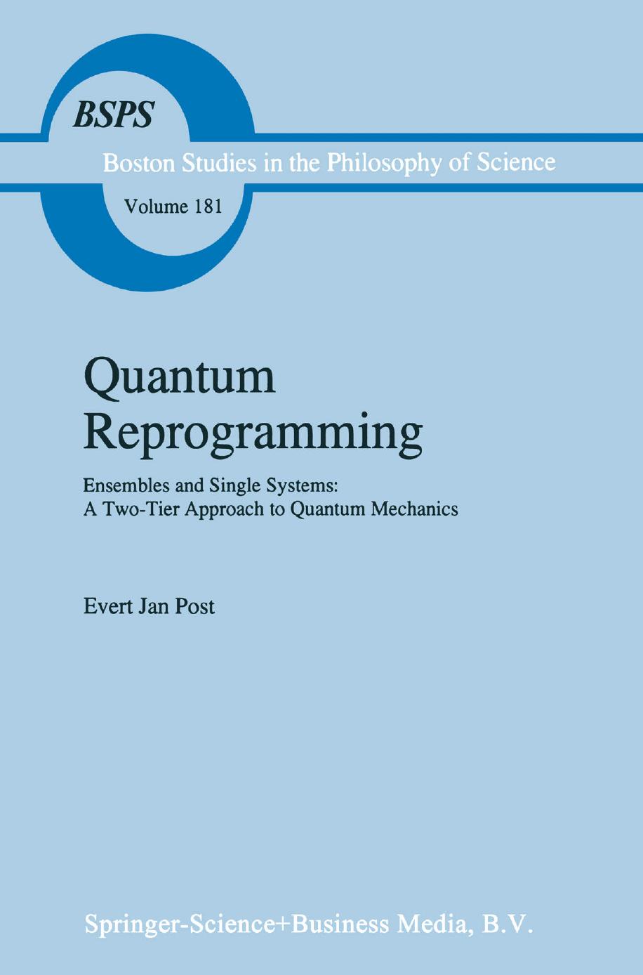 Quantum Reprogramming: Ensembles and Single Systems: A Two-Tier Approach to Quantum Mechanics by Evert Jan Post (auth.)