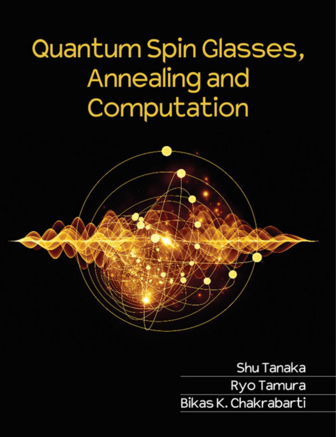 Quantum Spin Glasses, Annealing and Computation by Shu Tanaka Ryo Tamura Bikas K. Chakrabarti