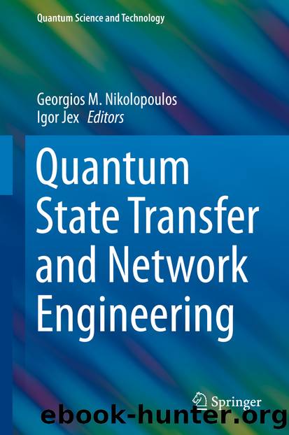 Quantum State Transfer and Network Engineering by Georgios M. Nikolopoulos & Igor Jex