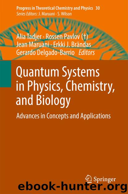 Quantum Systems in Physics, Chemistry, and Biology by Alia Tadjer Rossen Pavlov Jean Maruani Erkki J. Brändas & Gerardo Delgado-Barrio