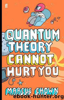 Quantum Theory Cannot Hurt You by Marcus Chown