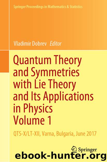 Quantum Theory and Symmetries with Lie Theory and Its Applications in Physics Volume 1 by Vladimir Dobrev