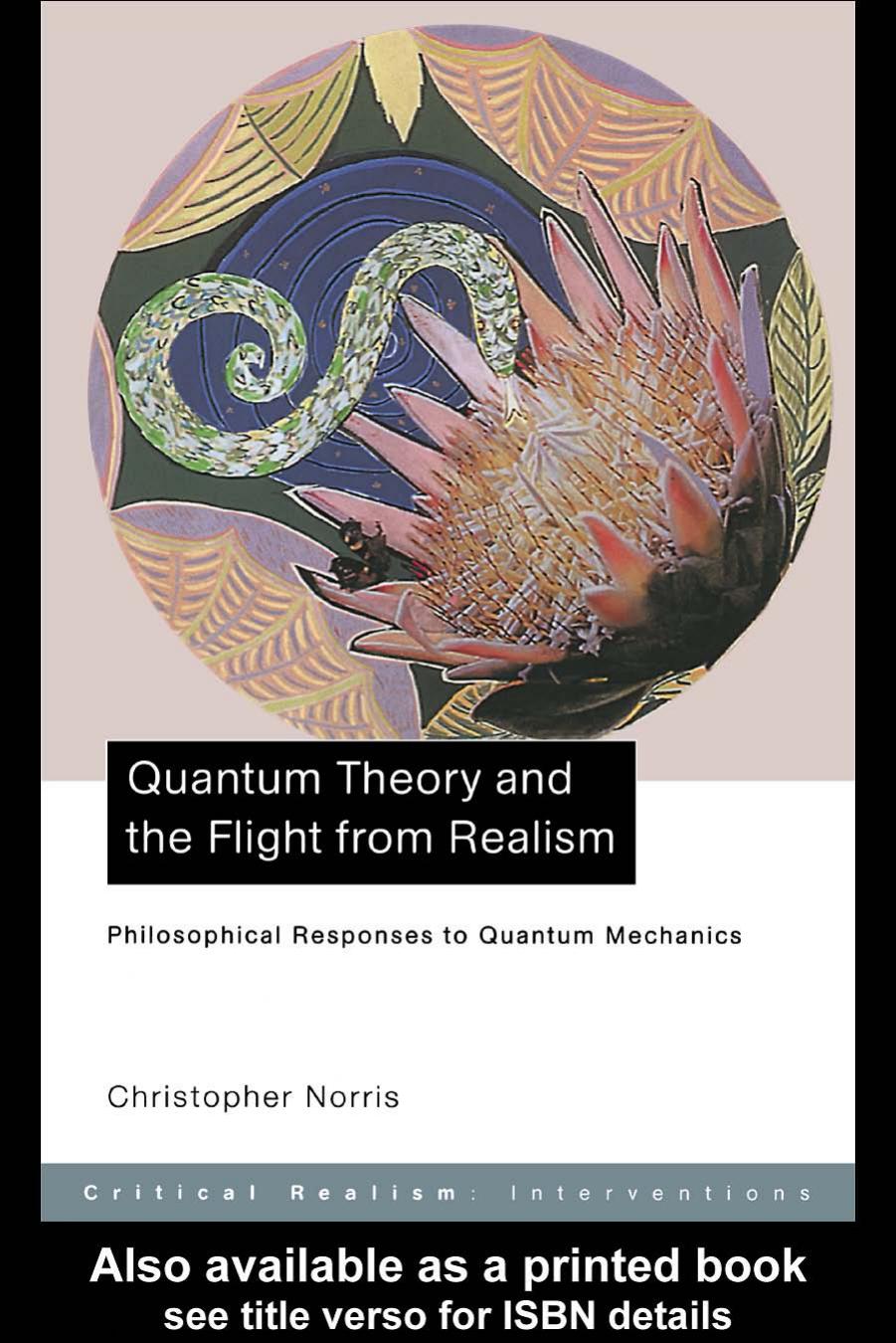 Quantum Theory and the Flight From Realism: Philosophical Responses to Quantum Mechanics (Critical Realism--Interventions) by Christopher Norris
