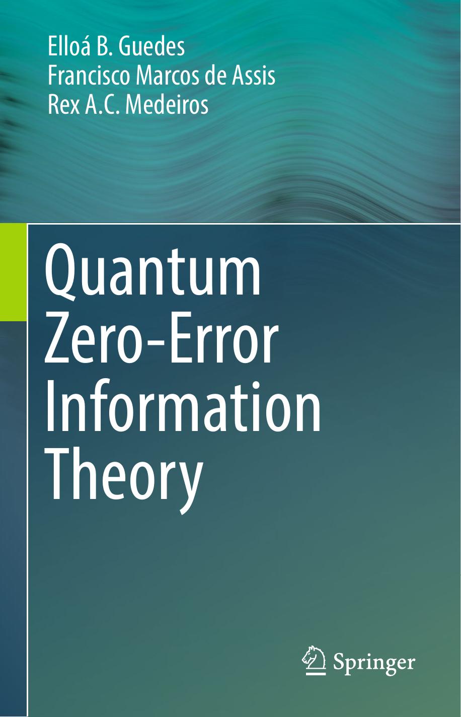 Quantum Zero-Error Information Theory by Elloá B. Guedes Francisco Marcos de Assis Rex A. C. Medeiros
